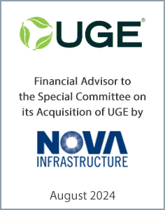August 2024: Origin Merchant Partners acted as Financial Advisor to the Special Committee of UGE on its going-private transaction with NOVA Infrastructure.